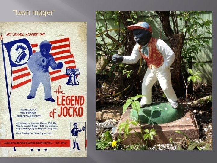 “lawn nigger” 