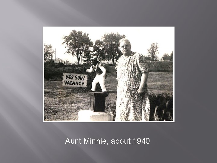 Aunt Minnie, about 1940 