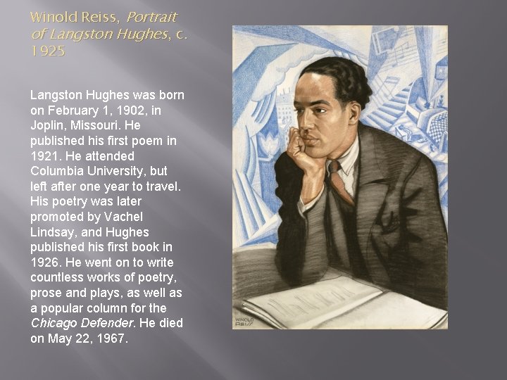 Winold Reiss, Portrait of Langston Hughes, c. 1925 Langston Hughes was born on February
