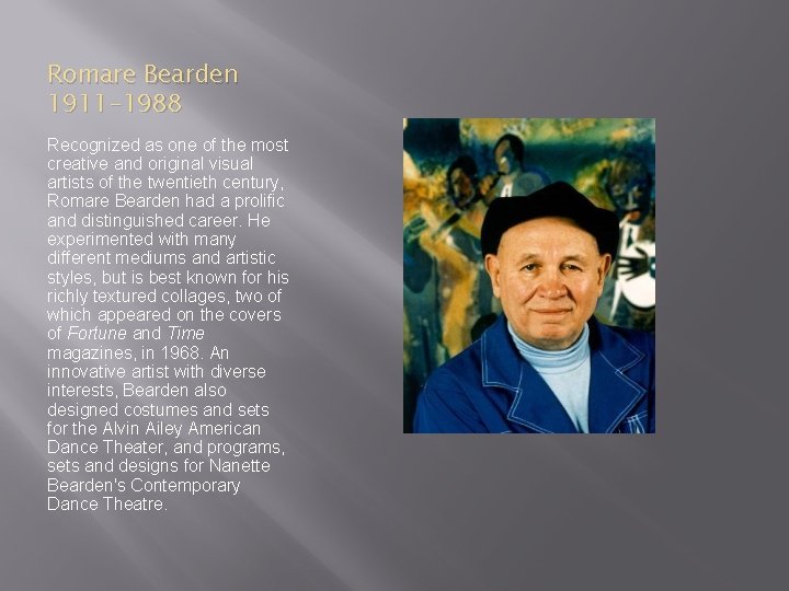 Romare Bearden 1911 -1988 Recognized as one of the most creative and original visual