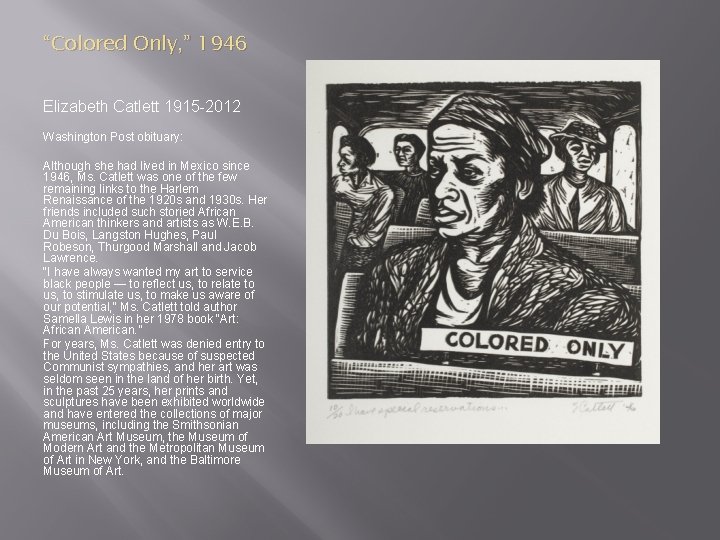 “Colored Only, ” 1946 Elizabeth Catlett 1915 -2012 Washington Post obituary: Although she had