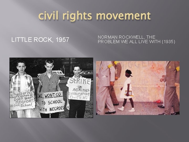 civil rights movement LITTLE ROCK, 1957 NORMAN ROCKWELL, THE PROBLEM WE ALL LIVE WITH