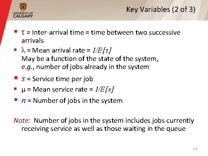 Key Variables (2 of 3) § τ = Inter-arrival time = time between two Key Variables (2 of 3) § τ = Inter-arrival time = time between two