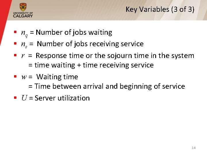 Key Variables (3 of 3) § nq = Number of jobs waiting § ns Key Variables (3 of 3) § nq = Number of jobs waiting § ns