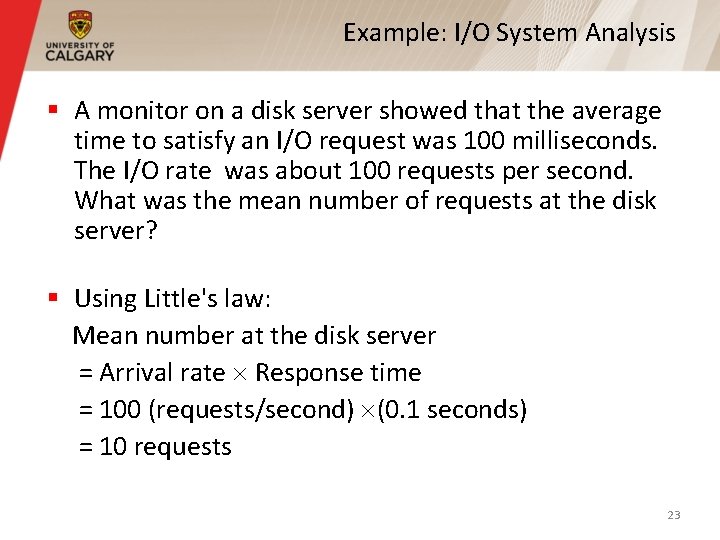 Example: I/O System Analysis § A monitor on a disk server showed that the Example: I/O System Analysis § A monitor on a disk server showed that the