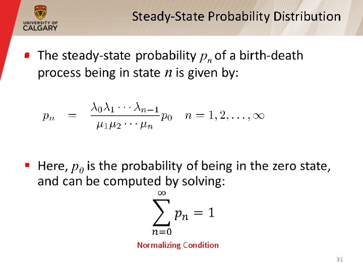 Steady-State Probability Distribution § Normalizing Condition 31 Steady-State Probability Distribution § Normalizing Condition 31