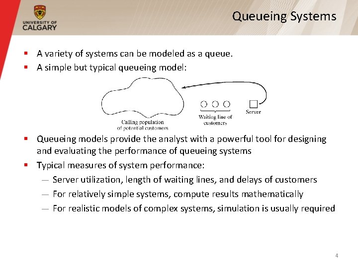 Queueing Systems § A variety of systems can be modeled as a queue. § Queueing Systems § A variety of systems can be modeled as a queue. §