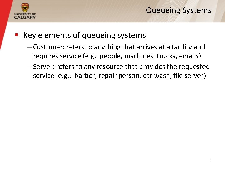 Queueing Systems § Key elements of queueing systems: — Customer: refers to anything that Queueing Systems § Key elements of queueing systems: — Customer: refers to anything that