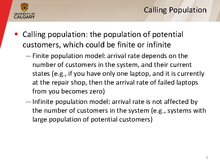 Calling Population § Calling population: the population of potential customers, which could be finite Calling Population § Calling population: the population of potential customers, which could be finite