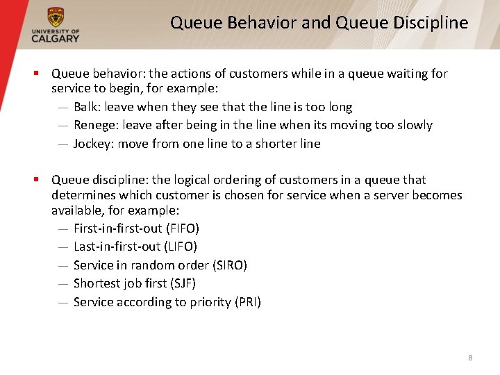 Queue Behavior and Queue Discipline § Queue behavior: the actions of customers while in Queue Behavior and Queue Discipline § Queue behavior: the actions of customers while in
