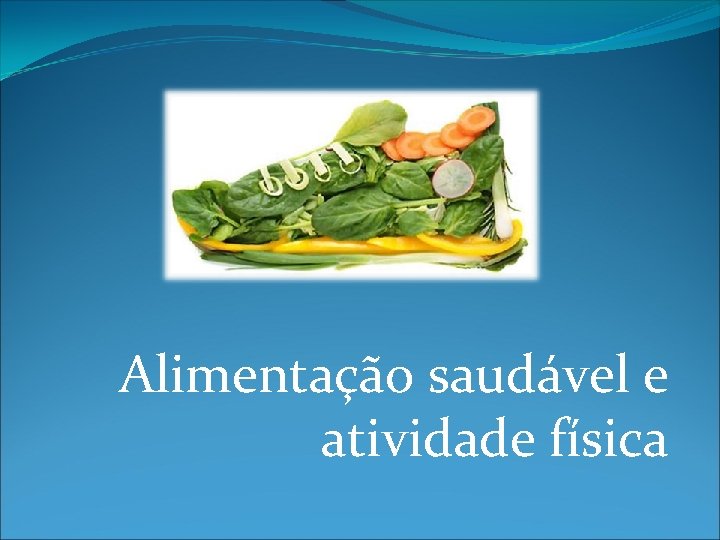 Alimentação saudável e atividade física 