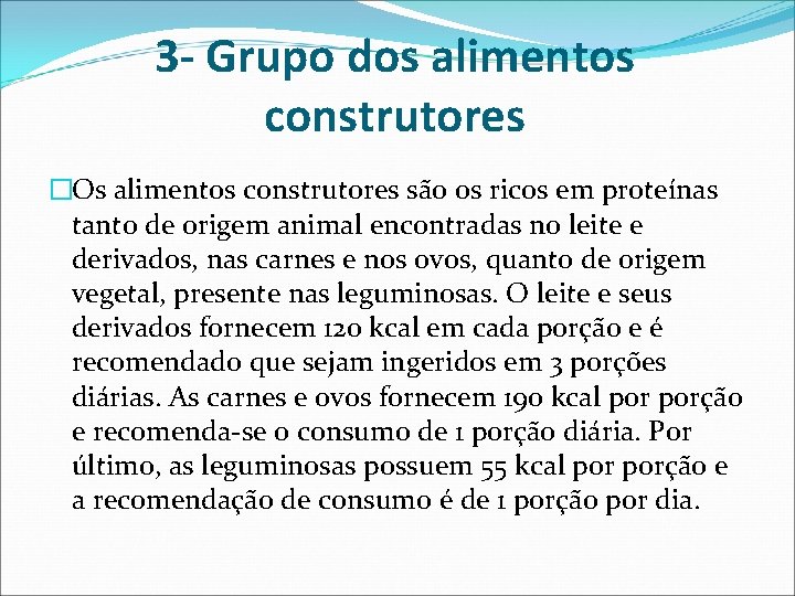 3 - Grupo dos alimentos construtores �Os alimentos construtores são os ricos em proteínas