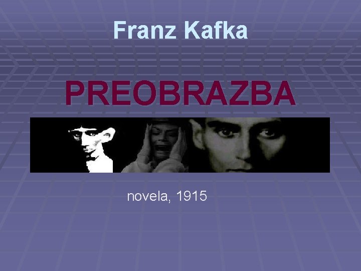 Franz Kafka PREOBRAZBA novela, 1915 