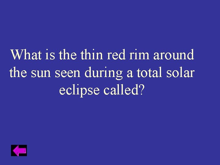 What is the thin red rim around the sun seen during a total solar