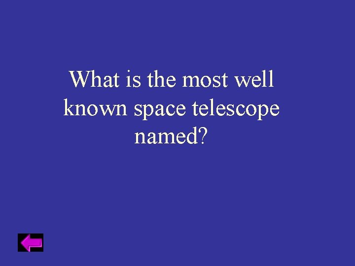 What is the most well known space telescope named? 