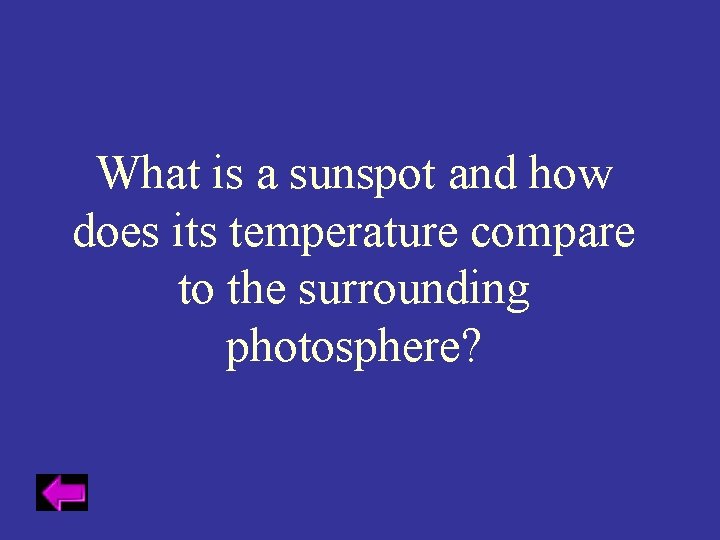 What is a sunspot and how does its temperature compare to the surrounding photosphere?