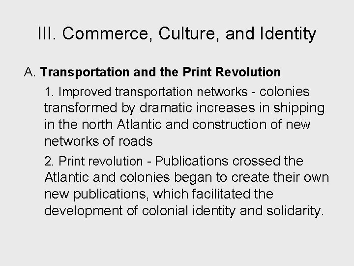 III. Commerce, Culture, and Identity A. Transportation and the Print Revolution 1. Improved transportation