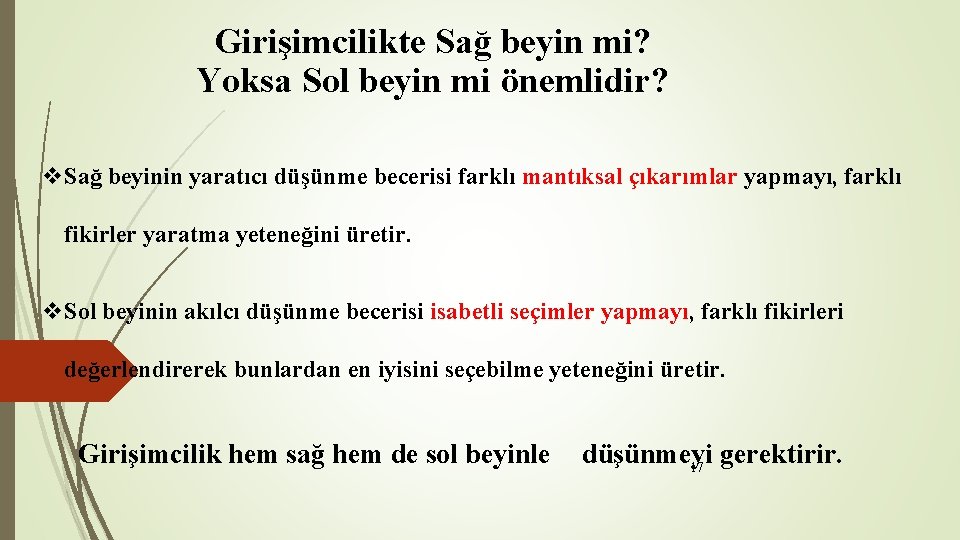Girişimcilikte Sağ beyin mi? Yoksa Sol beyin mi önemlidir? v. Sağ beyinin yaratıcı düşünme Girişimcilikte Sağ beyin mi? Yoksa Sol beyin mi önemlidir? v. Sağ beyinin yaratıcı düşünme