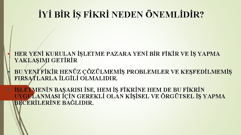 İYİ BİR İŞ FİKRİ NEDEN ÖNEMLİDİR? • HER YENİ KURULAN İŞLETME PAZARA YENİ BİR İYİ BİR İŞ FİKRİ NEDEN ÖNEMLİDİR? • HER YENİ KURULAN İŞLETME PAZARA YENİ BİR