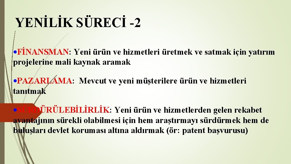 YENİLİK SÜRECİ -2 • FİNANSMAN: Yeni ürün ve hizmetleri üretmek ve satmak için yatırım YENİLİK SÜRECİ -2 • FİNANSMAN: Yeni ürün ve hizmetleri üretmek ve satmak için yatırım