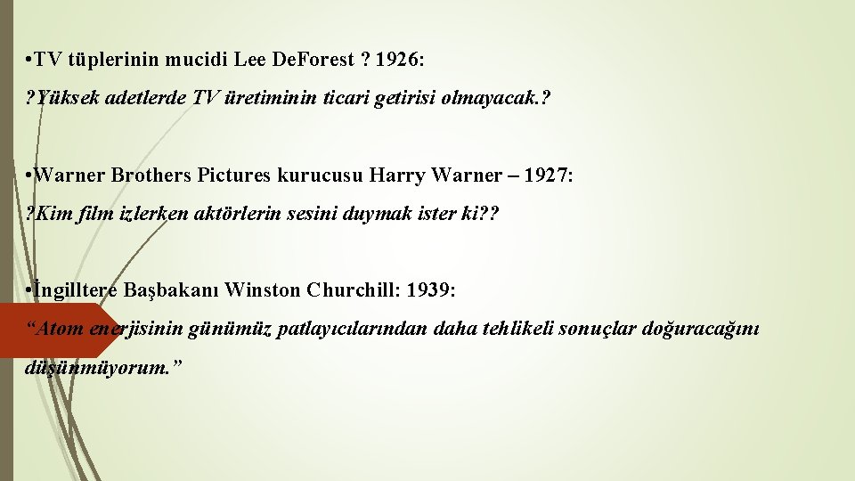 • TV tüplerinin mucidi Lee De. Forest ? 1926: ? Yüksek adetlerde TV • TV tüplerinin mucidi Lee De. Forest ? 1926: ? Yüksek adetlerde TV