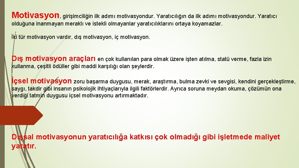Motivasyon, girişimciliğin ilk adımı motivasyondur. Yaratıcılığın da ilk adımı motivasyondur. Yaratıcı olduğuna inanmayan meraklı Motivasyon, girişimciliğin ilk adımı motivasyondur. Yaratıcılığın da ilk adımı motivasyondur. Yaratıcı olduğuna inanmayan meraklı