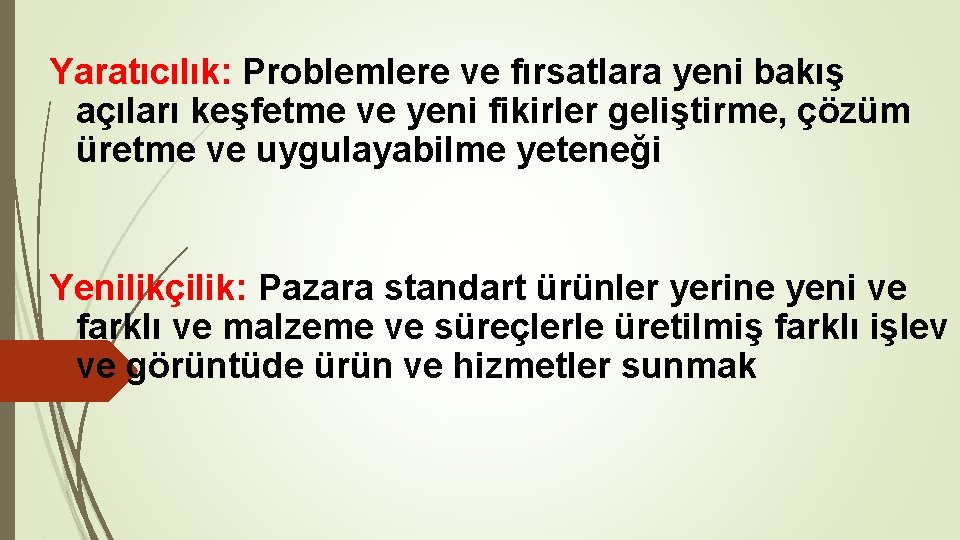 Yaratıcılık: Problemlere ve fırsatlara yeni bakış açıları keşfetme ve yeni fikirler geliştirme, çözüm üretme Yaratıcılık: Problemlere ve fırsatlara yeni bakış açıları keşfetme ve yeni fikirler geliştirme, çözüm üretme