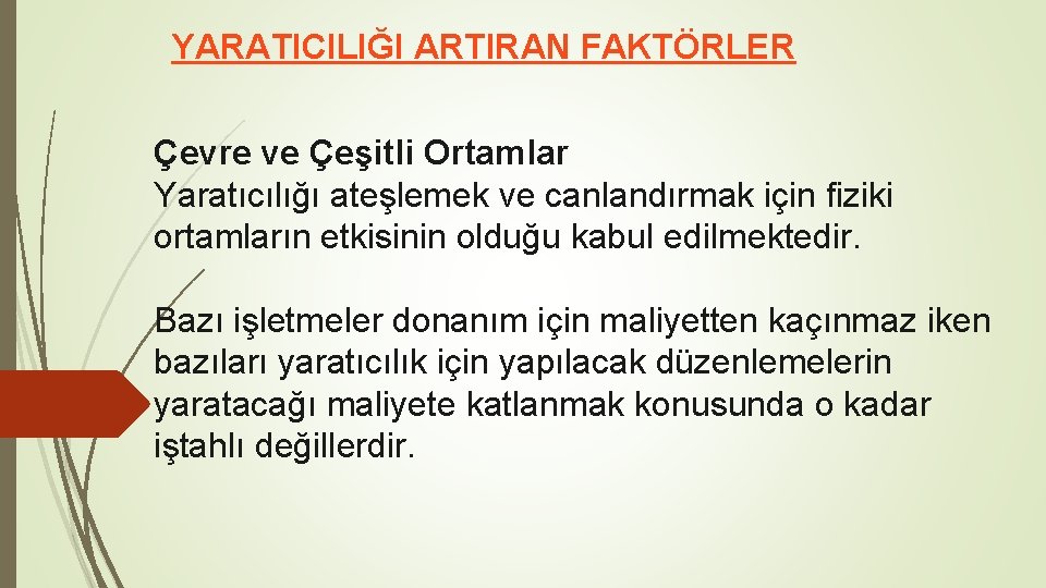YARATICILIĞI ARTIRAN FAKTÖRLER Çevre ve Çeşitli Ortamlar Yaratıcılığı ateşlemek ve canlandırmak için fiziki ortamların YARATICILIĞI ARTIRAN FAKTÖRLER Çevre ve Çeşitli Ortamlar Yaratıcılığı ateşlemek ve canlandırmak için fiziki ortamların