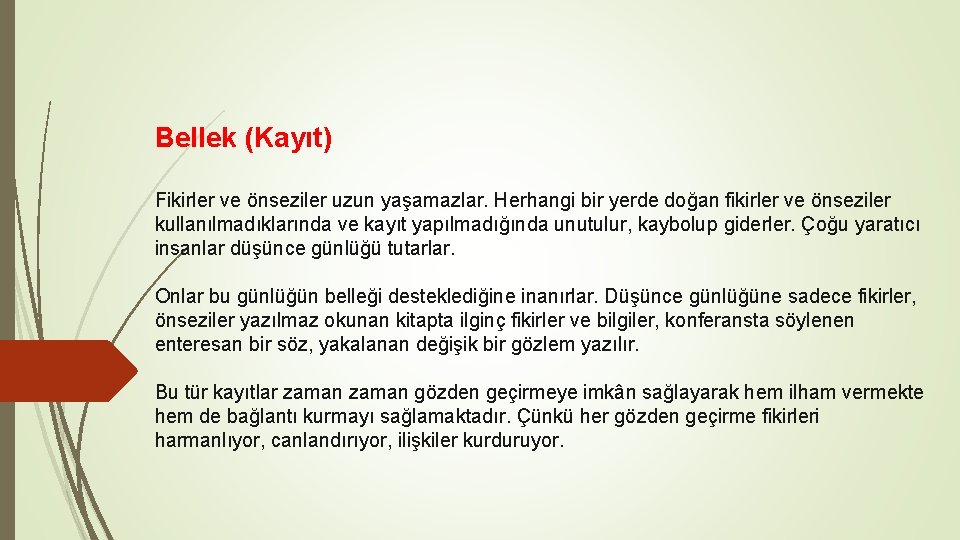 Bellek (Kayıt) Fikirler ve önseziler uzun yaşamazlar. Herhangi bir yerde doğan fikirler ve önseziler Bellek (Kayıt) Fikirler ve önseziler uzun yaşamazlar. Herhangi bir yerde doğan fikirler ve önseziler