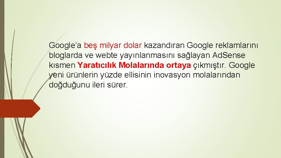 Google’a beş milyar dolar kazandıran Google reklamlarını bloglarda ve webte yayınlanmasını sağlayan Ad. Sense Google’a beş milyar dolar kazandıran Google reklamlarını bloglarda ve webte yayınlanmasını sağlayan Ad. Sense
