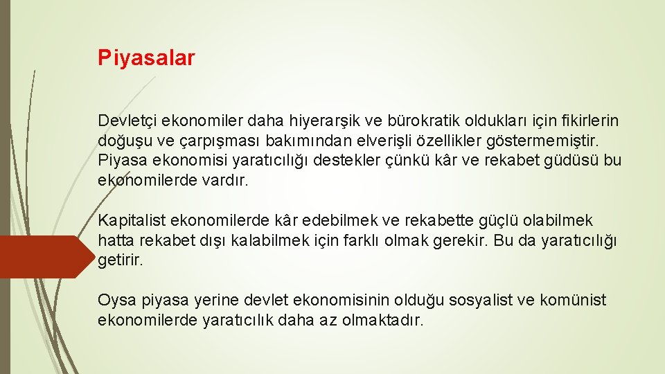 Piyasalar Devletçi ekonomiler daha hiyerarşik ve bürokratik oldukları için fikirlerin doğuşu ve çarpışması bakımından Piyasalar Devletçi ekonomiler daha hiyerarşik ve bürokratik oldukları için fikirlerin doğuşu ve çarpışması bakımından