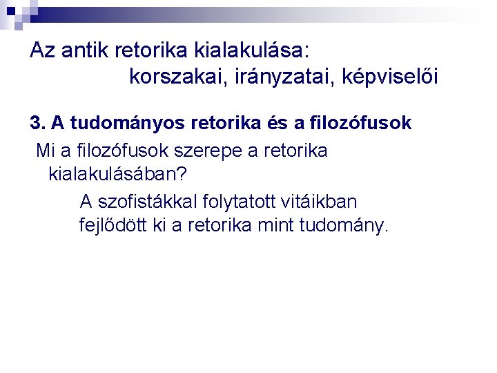 Az antik retorika kialakulása: korszakai, irányzatai, képviselői 3. A tudományos retorika és a filozófusok