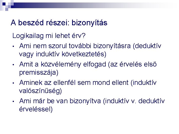 A beszéd részei: bizonyítás Logikailag mi lehet érv? • Ami nem szorul további bizonyításra