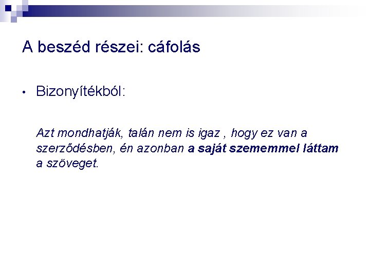 A beszéd részei: cáfolás • Bizonyítékból: Azt mondhatják, talán nem is igaz , hogy A beszéd részei: cáfolás • Bizonyítékból: Azt mondhatják, talán nem is igaz , hogy