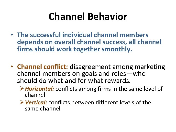 Channel Behavior • The successful individual channel members depends on overall channel success, all