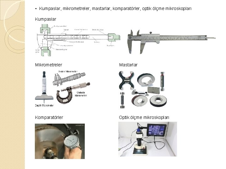  • Kumpaslar, mikrometreler, mastarlar, komparatörler, optik ölçme mikroskopları Kumpaslar Mikrometreler Mastarlar Komparatörler Optik