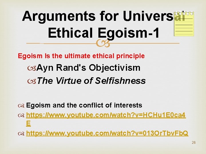 Arguments for Universal Ethical Egoism-1 Egoism Is the ultimate ethical principle Ayn Rand's Objectivism
