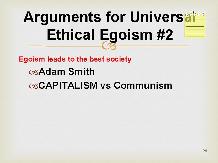 Arguments for Universal Ethical Egoism #2 Egoism leads to the best society Adam Smith