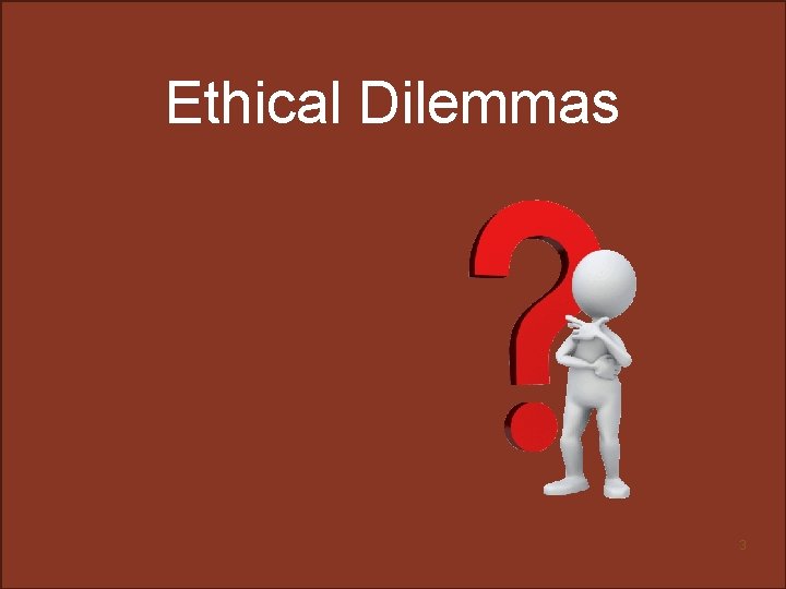 Ethical Dilemmas 3 