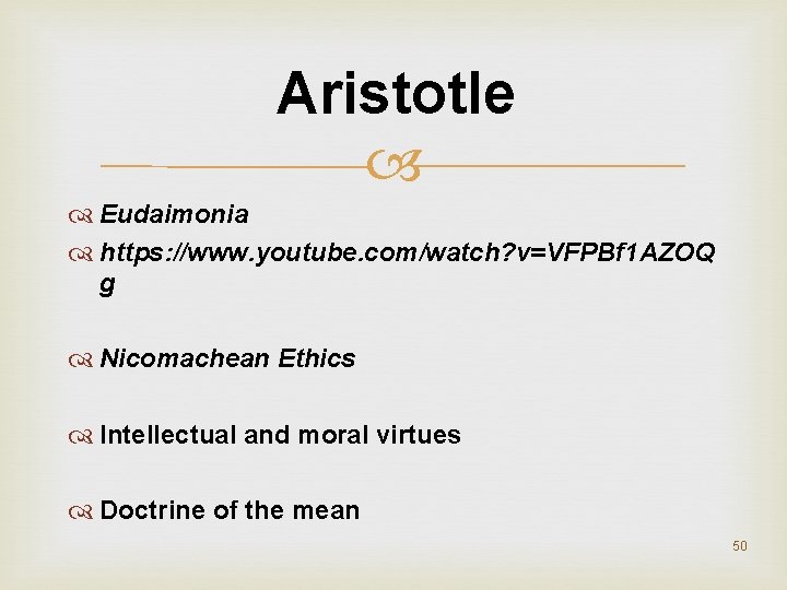 Aristotle Eudaimonia https: //www. youtube. com/watch? v=VFPBf 1 AZOQ g Nicomachean Ethics Intellectual and