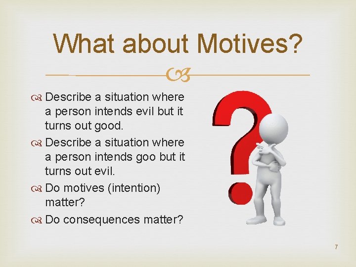 What about Motives? Describe a situation where a person intends evil but it turns