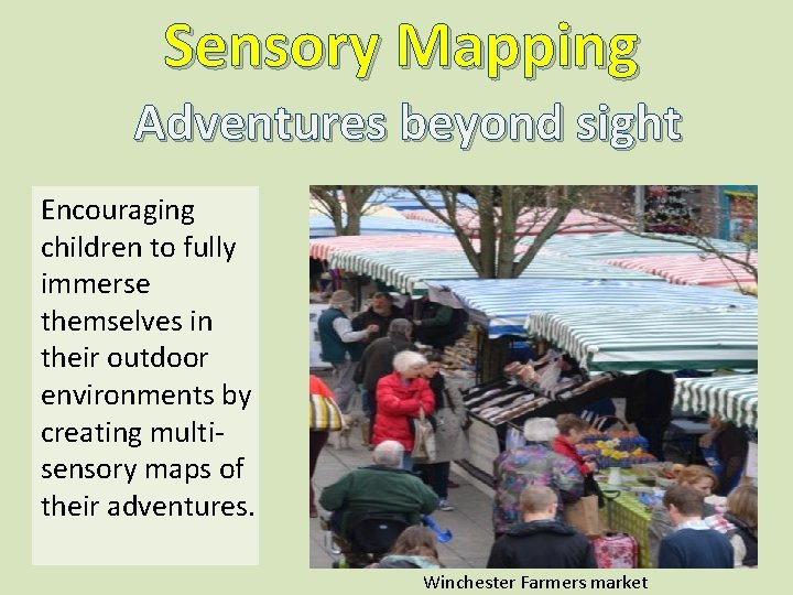 Sensory Mapping Adventures beyond sight Encouraging children to fully immerse themselves in their outdoor