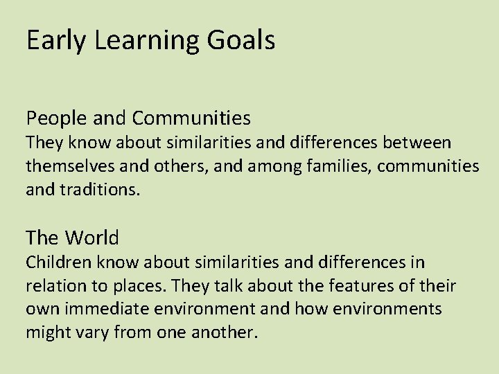 Early Learning Goals People and Communities They know about similarities and differences between themselves