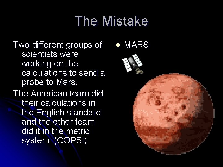 The Mistake Two different groups of scientists were working on the calculations to send