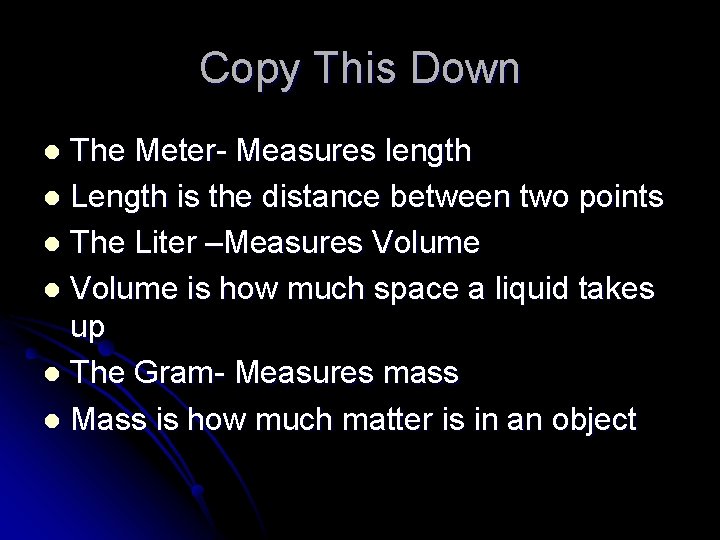 Copy This Down The Meter- Measures length l Length is the distance between two