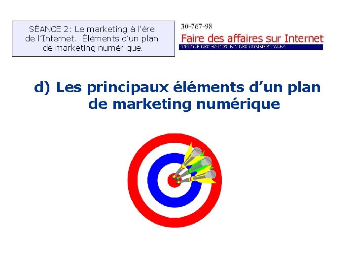 SÉANCE 2: Le marketing à l’ère de l’Internet. Éléments d’un plan de marketing numérique.