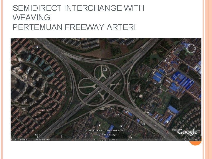 SEMIDIRECT INTERCHANGE WITH WEAVING PERTEMUAN FREEWAY-ARTERI SEMIDIRECT INTERCHANGE WITH WEAVING PERTEMUAN FREEWAY-ARTERI