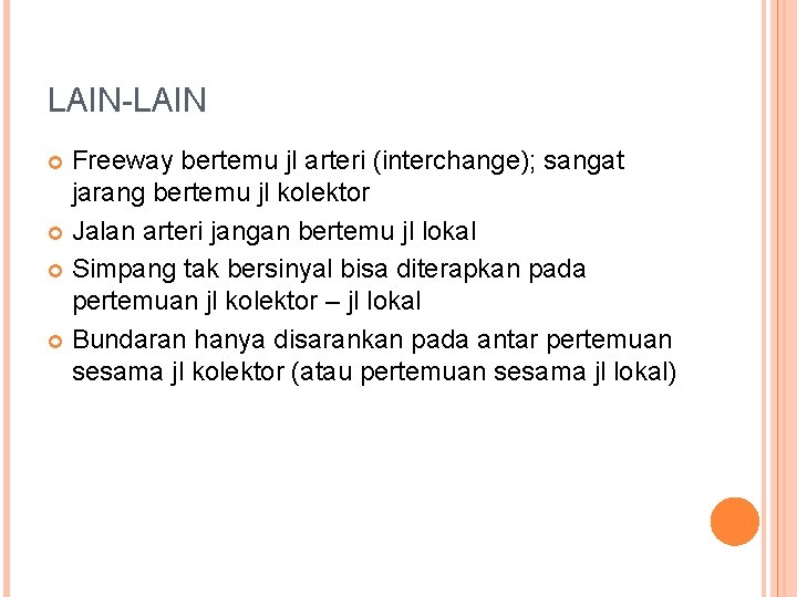 LAIN-LAIN Freeway bertemu jl arteri (interchange); sangat jarang bertemu jl kolektor Jalan arteri jangan LAIN-LAIN Freeway bertemu jl arteri (interchange); sangat jarang bertemu jl kolektor Jalan arteri jangan