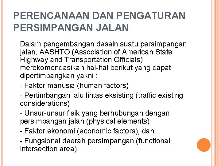 PERENCANAAN DAN PENGATURAN PERSIMPANGAN JALAN Dalam pengembangan desain suatu persimpangan jalan, AASHTO (Association of