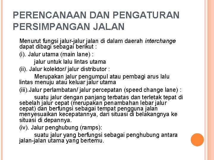 PERENCANAAN DAN PENGATURAN PERSIMPANGAN JALAN Menurut fungsi jalur-jalur jalan di dalam daerah interchange dapat PERENCANAAN DAN PENGATURAN PERSIMPANGAN JALAN Menurut fungsi jalur-jalur jalan di dalam daerah interchange dapat